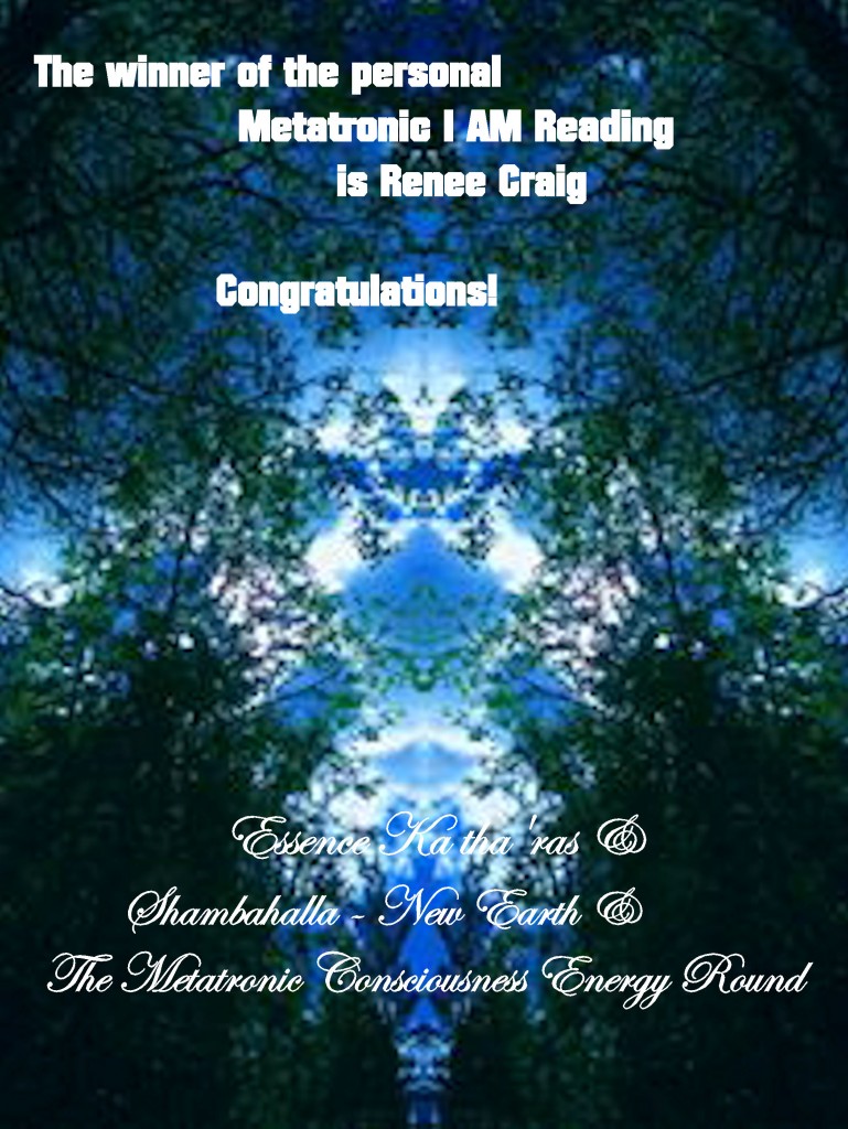 Winner of the personal  Metatronic I AM reading... Renee Craig